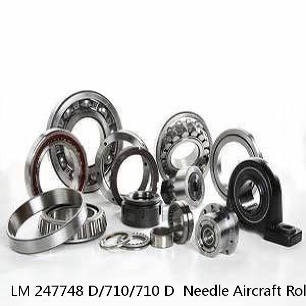 LM 247748 D/710/710 D  Needle Aircraft Roller Bearings